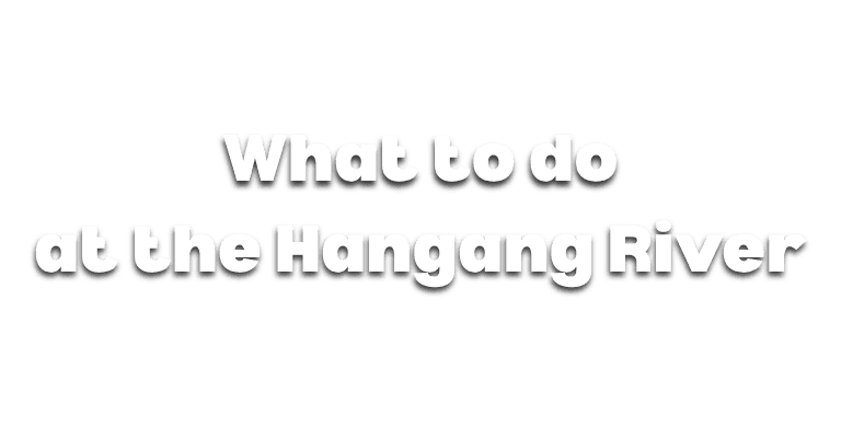 What to do at the Hangang River